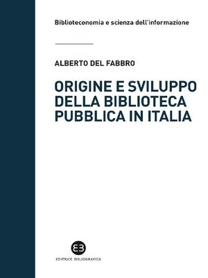 cover image of Origine e sviluppo della biblioteca pubblica in Italia